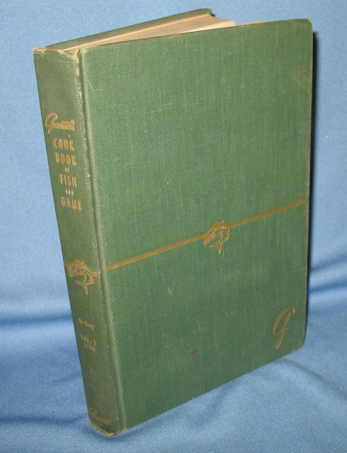 Gourmets Cook Book of Fish and Game, Volume 1: Fish by Louis P. DeGouy
