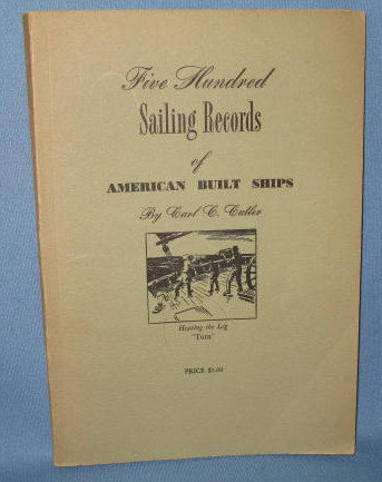 Five Hundred Sailing Records of American Built Ships by Carl C. Cutler