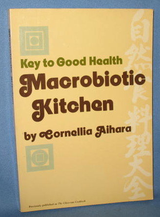 Key to Good Health: Macrobiotic Kitchen by Cornellia Aihara