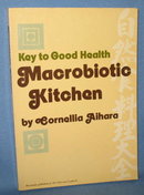 Key to Good Health: Macrobiotic Kitchen by Cornellia Aihara