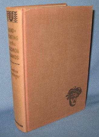 Headhunting in the Solomon Islands Around the Coral Sea by Caroline Mytinger