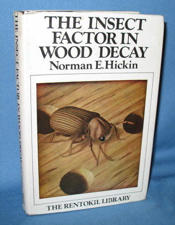 The Insect Factor in Wood Decay by Norman E. Hickin