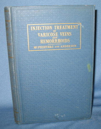Injection Treatment of Varicose Veins and Hemorrhoids by H. O. McPheeters and James Kerr Anderson