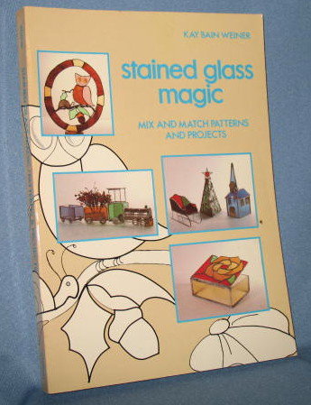 Stained Glass Magic: Mix and Match Patterns and Projects by Kay Bain Weiner
