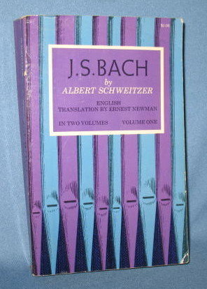 J. S. Bach by Albert Schweitzer, English Translation by Ernest Newman, volume one