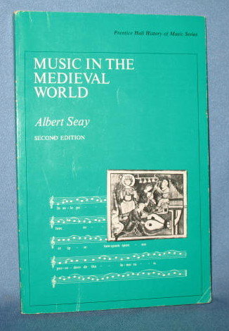 Music in the Medieval World by Albert Seay, second edition