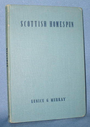 Scottish Homespun by Eunice G. Murray