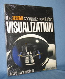 The Second Computer Revolution: Visualization by Richard Mark Friedhoff and William Benzon