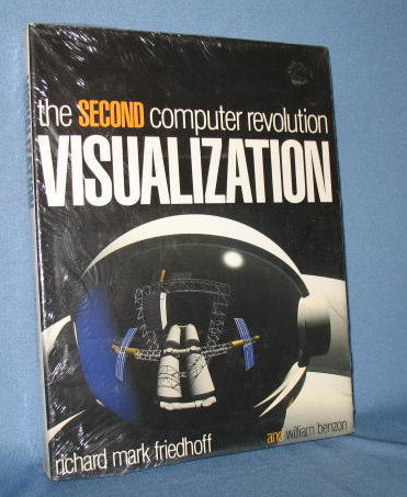 The Second Computer Revolution: Visualization by Richard Mark Friedhoff and William Benzon
