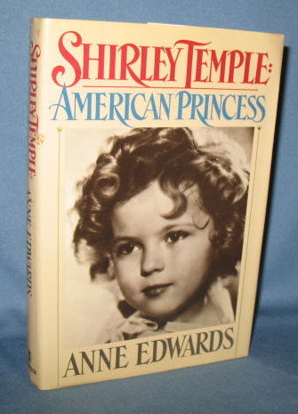 Shirley Temple: American Princess by Anne Edwards