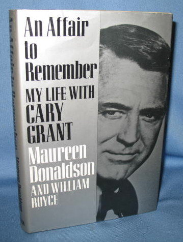 An Affair to Remember: My Life with Cary Grant by Maureen Donaldson and William Royce