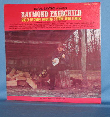 Raymond Fairchild King of theSmoky Mountain 5-String Banjo Players RRRF-256 33 RPM LP record