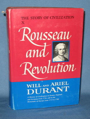 The Story of Civilization, Part X: Rousseau and Revolution by Will and Ariel Durant