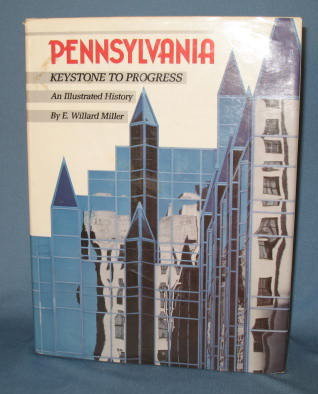 Pennsylvania: Keystone to Progress by E. Willard Miller