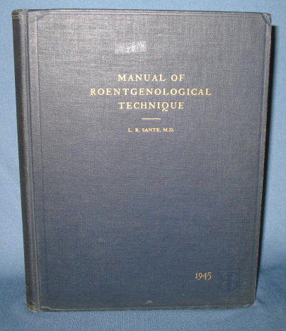 Manual of Roentgenological Technique by L. R. Sante