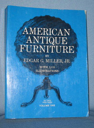 American Antique Furniture, Volume One by Edgar G. Miller, Jr.