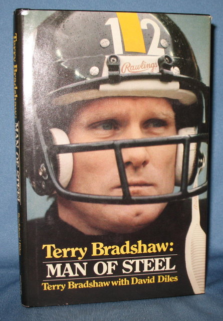 Terry Bradshaw: Man of Steel by Terry Bradshaw with David Diles