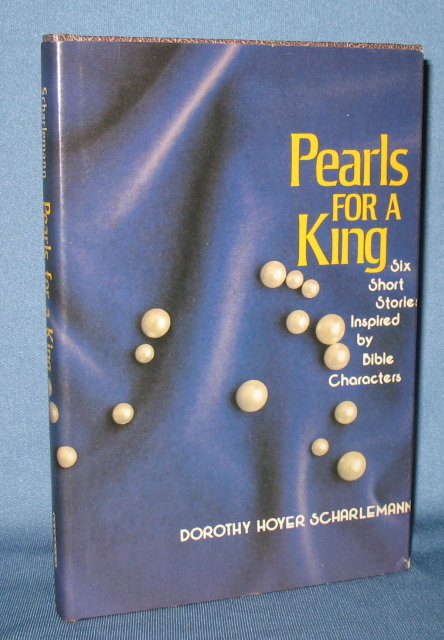 Pearls for a King by Dorothy Hoyer Scharlemann