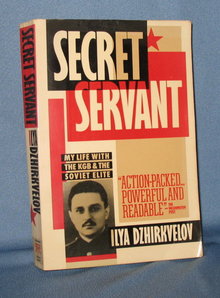 Secret Servant: My Life with the KGB and the Soviet Elite by Ilya Dzhirkvelov