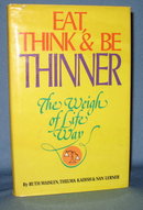 Eat, Think & Be Thinner: The Weigh of Life Way by Ruth Maislen, Thelma Kadish, and Nan Lerner