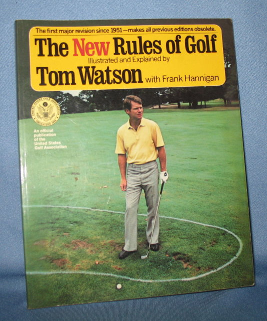 The New Rules of Golf illustrated and explained by Tom Watson with Frank Hannigan