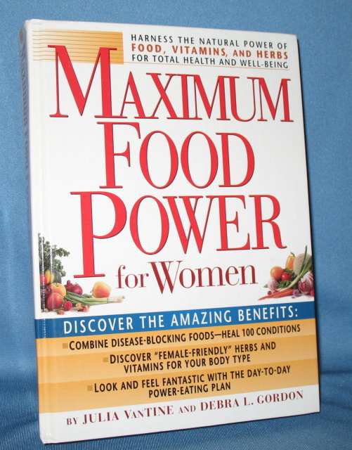 Maximum Food Power for Women by Julia VanTine and Debra L. Gordon from Rodale Books