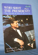 Who Shot The President?: The Death of John F. Kennedy by Judy Donnelly