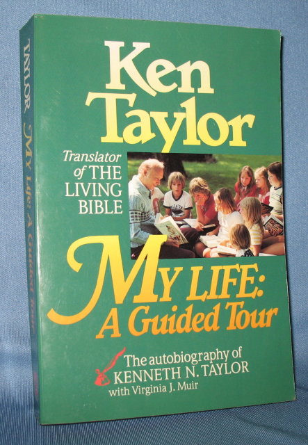 My Life: A Guided Tour, The Autobiography of Kenneth N. Taylor with Virginia J. Muir