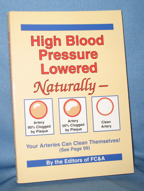 High Blood Pressure Lowered Naturally by the Editors of FC&A
