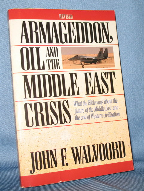 Armageddon, Oil, and the Middle East Crisis (Revised) by John F. Walvoord