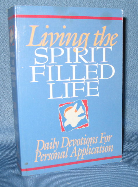 Living the Spirit Filled Life: Daily Devotions for Personal Application by Jack W. Hayford and Sam Middlebrook