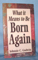 What It Means to Be Born Again by Johnnie C. Godwin
