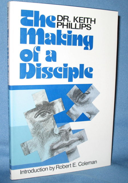 The Making of a Disciple by Dr. Keith Phillips