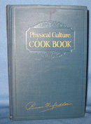 Physical Culture Cook Book by Bernarr MacFadden