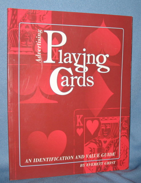 Advertising Playing Cards: An Identification and Value Guide by Everett Grist