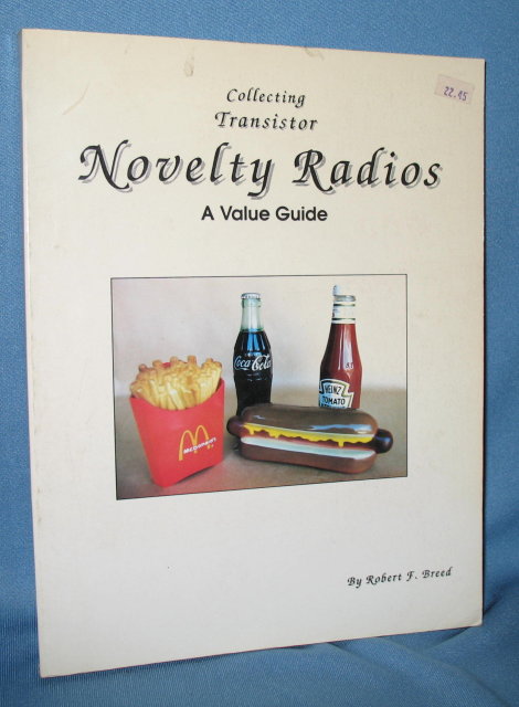 Collecting Transistor Novelty Radios: A Value Guide by Robert F. Breed