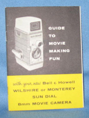 Guide to Movie Making Fun with Your New Bell & Howell Wilshire or Monterey Sun Dial 8mm Movie Camera instruction book