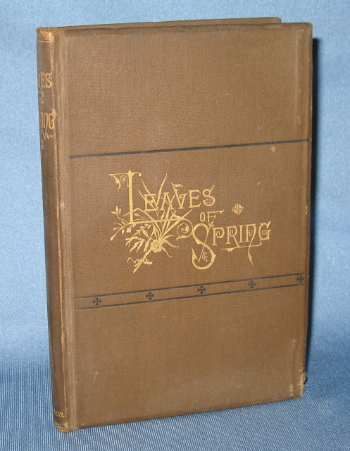 Leaves of Spring Gathered in Autumn by W. H. C.