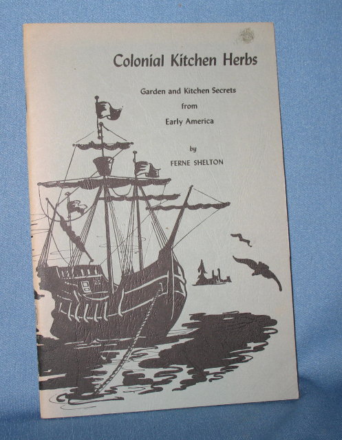 Colonial Kitchen Herbs: Garden and Kitchen Secrets from Early America by Ferne Shelton