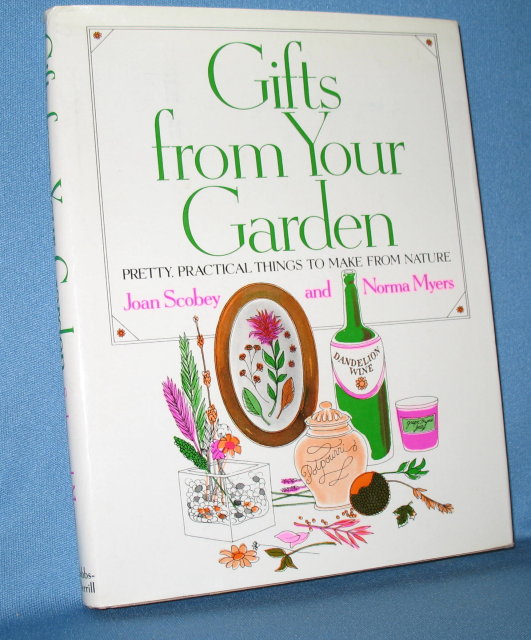 Gifts from Your Garden by Joan Scobey and Norma Myers