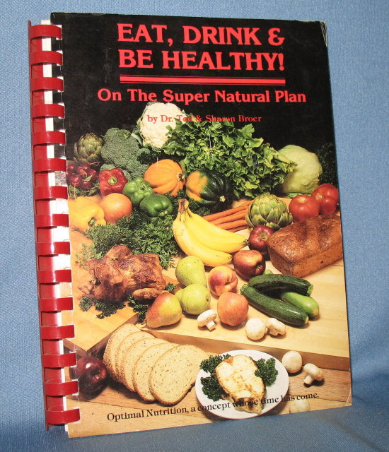 Eat, Drink and Be Healthy on the Super Natural Plan by Dr. Ted and Sharon Broer
