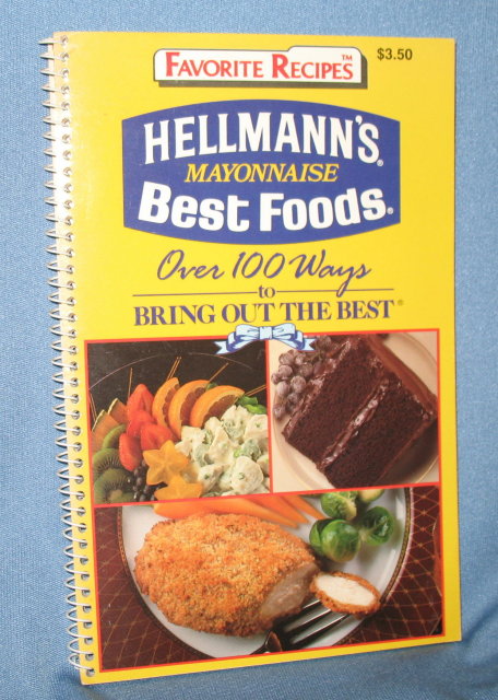 Hellmann's Mayonnaise Best Foods Over 100 Ways to Bring Out the Best recipe book