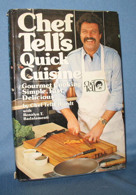 Chef Tell's Quick Cuisine by Chef Tell Erhart