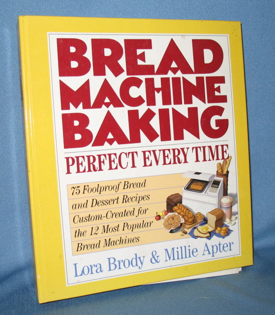 Bread Machine Baking by Lora Brody and Millie Apter