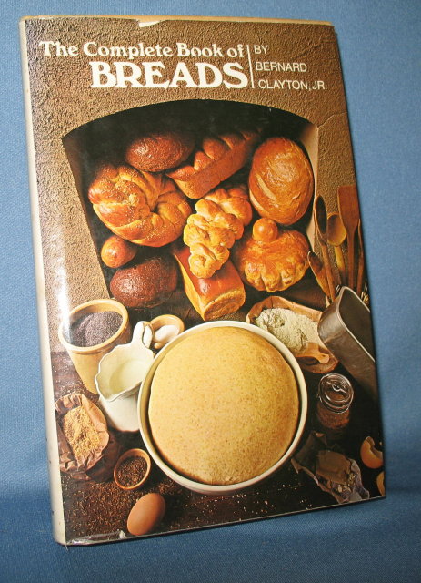 The Complete Book of Breads by Bernard Clayton, Jr.