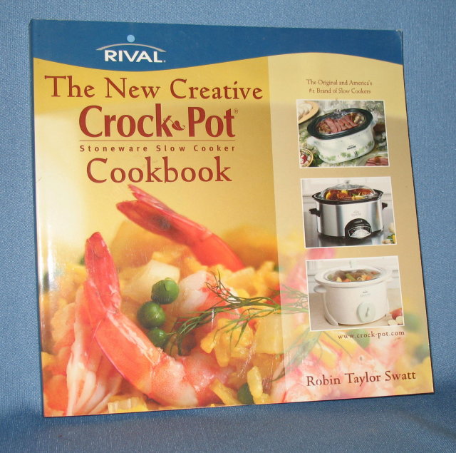 Rival's New Creative Crock Pot Cookbook by Robin Taylor Swatt