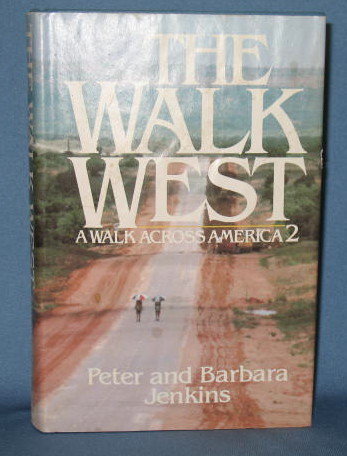 The Walk West: A Walk Across America 2 by Peter and Barbara Jenkins