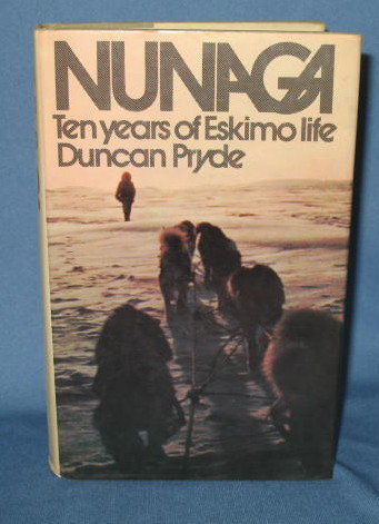 Nunaga: Ten Years of Eskimo Life by Duncan Pryde