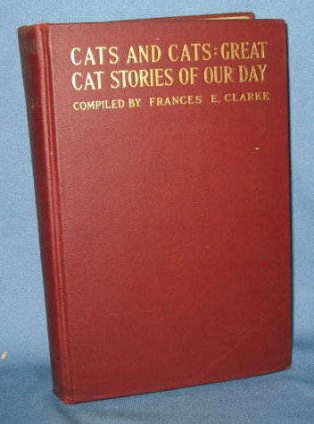 Cats and Cats: Great Cat Stories of Our Day compiled by Frances E. Clarke