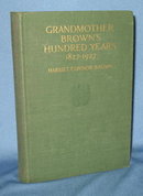 Grandmother Brown's Hundred Years 1827-1927 by Harriet Connor Brown